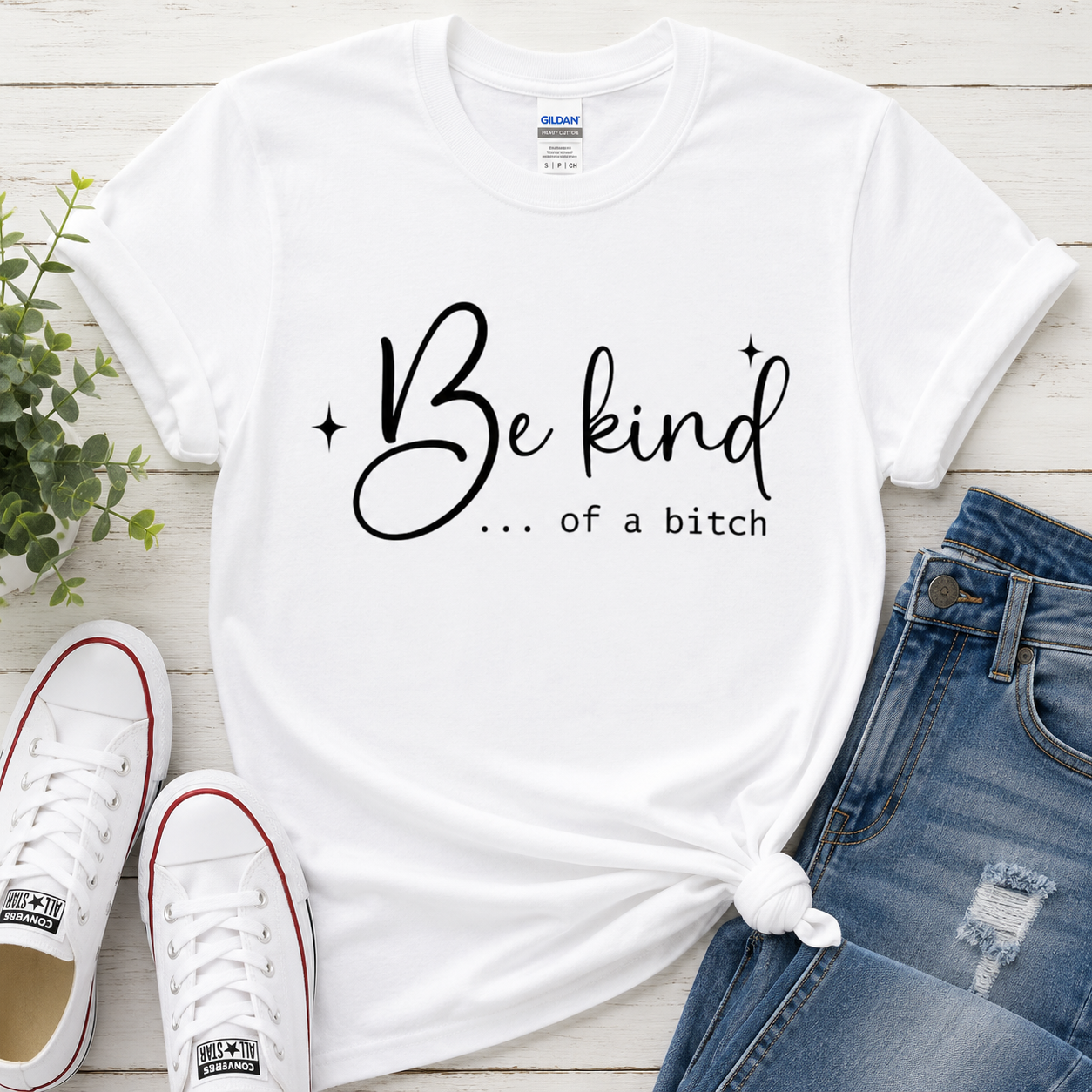 Be kind…of a b*tch t-shirt
