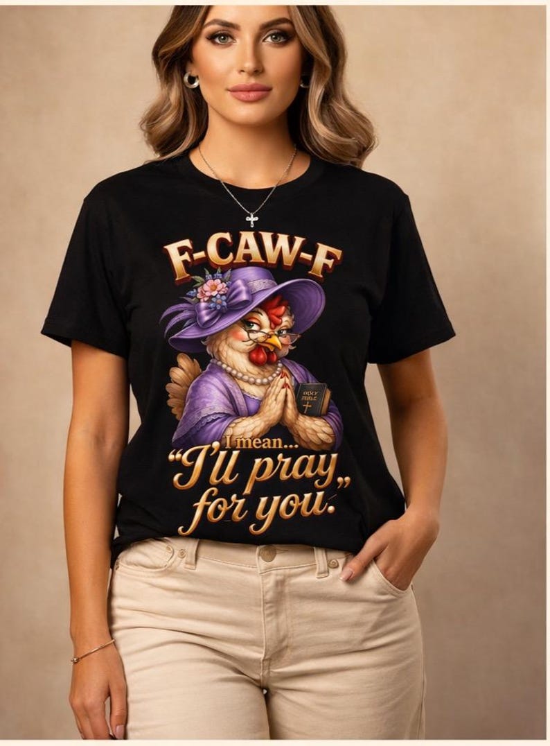 F-CAW-F "I'll pray for you" funny chicken graphic t-shirt
