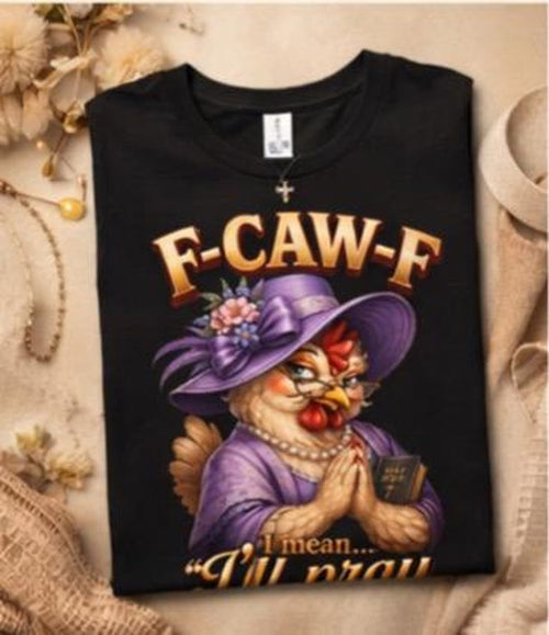 F-CAW-F "I'll pray for you" funny chicken graphic t-shirt